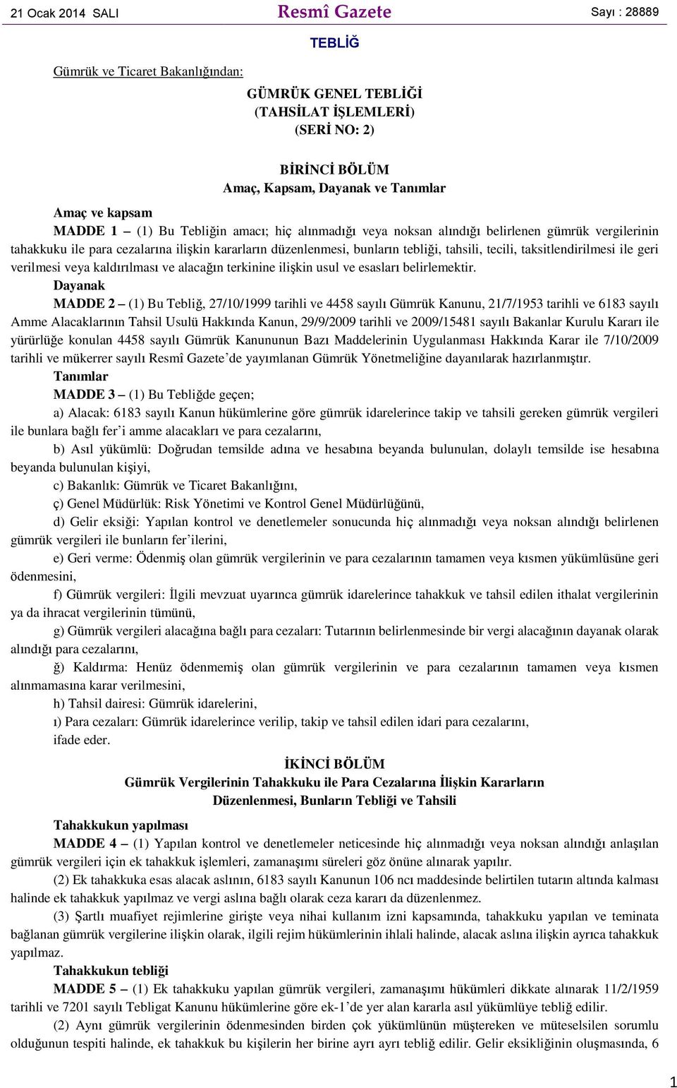 tecili, taksitlendirilmesi ile geri verilmesi veya kaldırılması ve alacağın terkinine ilişkin usul ve esasları belirlemektir.