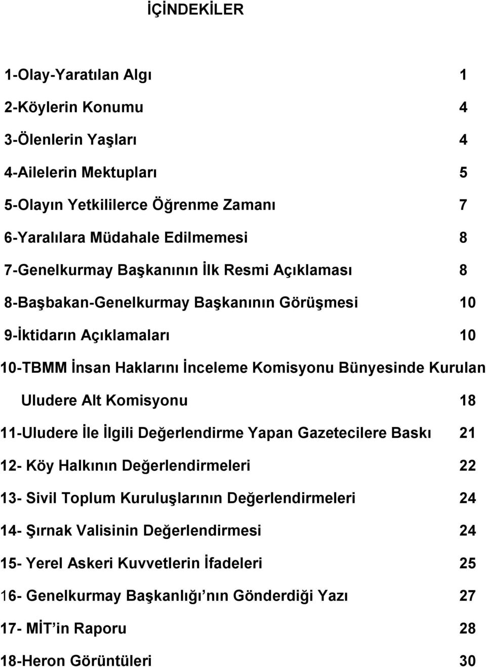 Kurulan Uludere Alt Komisyonu 18 11-Uludere İle İlgili Değerlendirme Yapan Gazetecilere Baskı 21 12- Köy Halkının Değerlendirmeleri 22 13- Sivil Toplum Kuruluşlarının