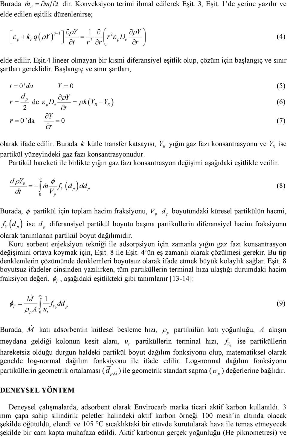 Buada k kütle tansfe katsayısı, Y B yığın gaz fazı knsantasynu ve Y S ise atikül yüzeyindeki gaz fazı knsantasynudu.