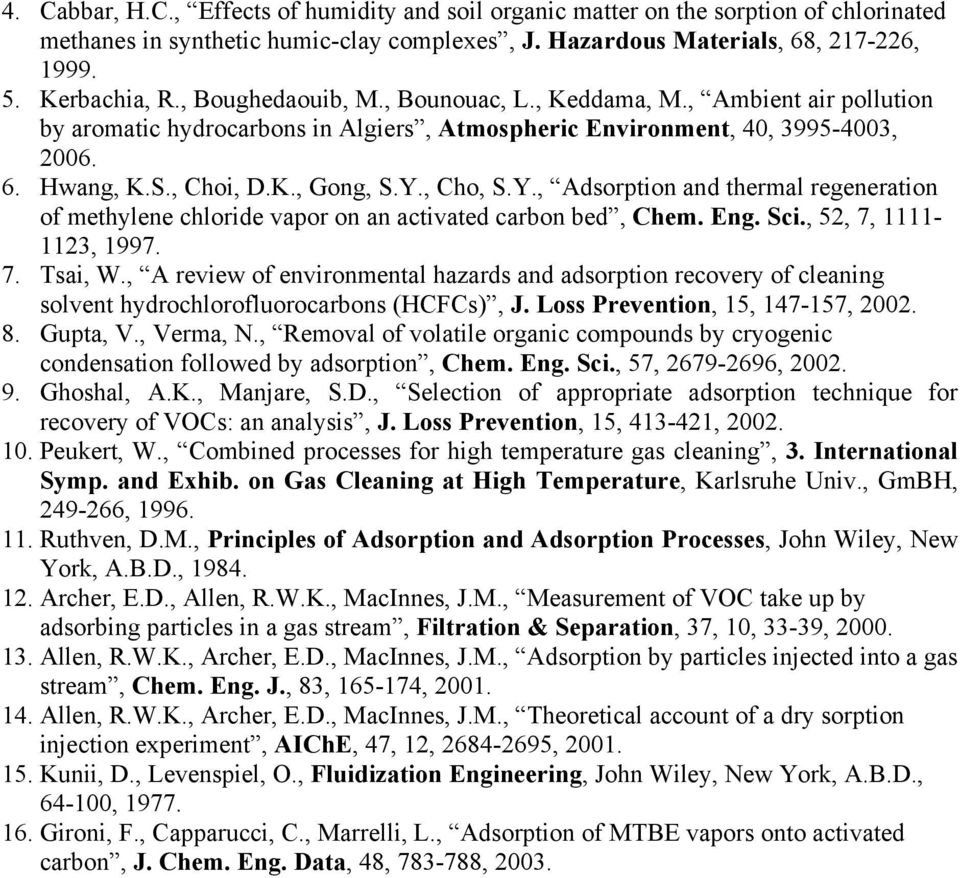 , Ch, S.Y., Adstin and themal egeneatin f methylene chlide va n an activated cabn bed, Chem. Eng. Sci., 52, 7, 1111-1123, 1997. 7. Tsai, W.