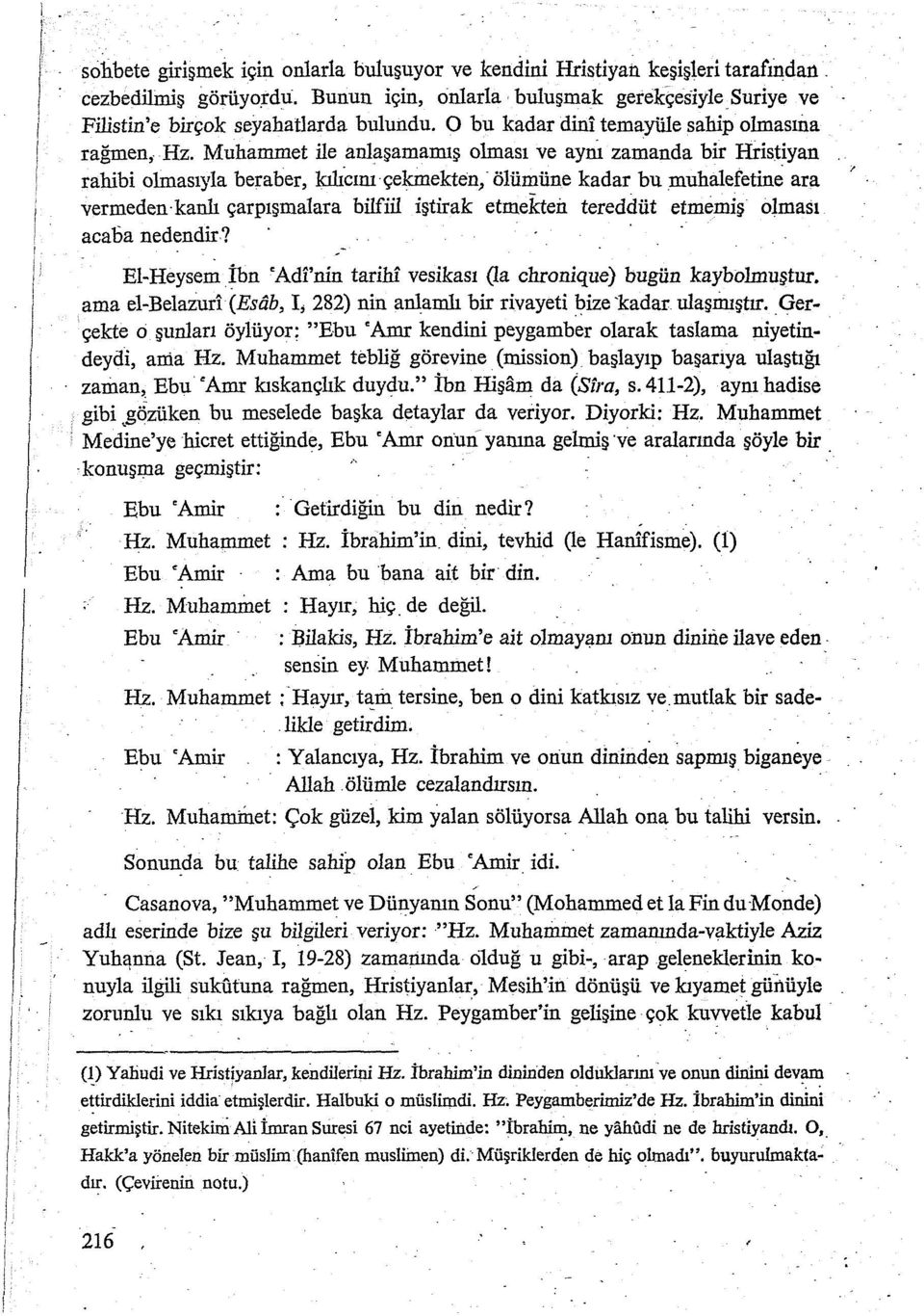 Muhammet ile an lag am am^ olmas~ ve aym zamanda bir Hristiyan ' 1 rahibi olmaslyla beraber, lulrc~m qekmekten, iiliimiine kadar bu muhalefetine ara, vermeden kanh qarplgmalara bilfiil igtirak