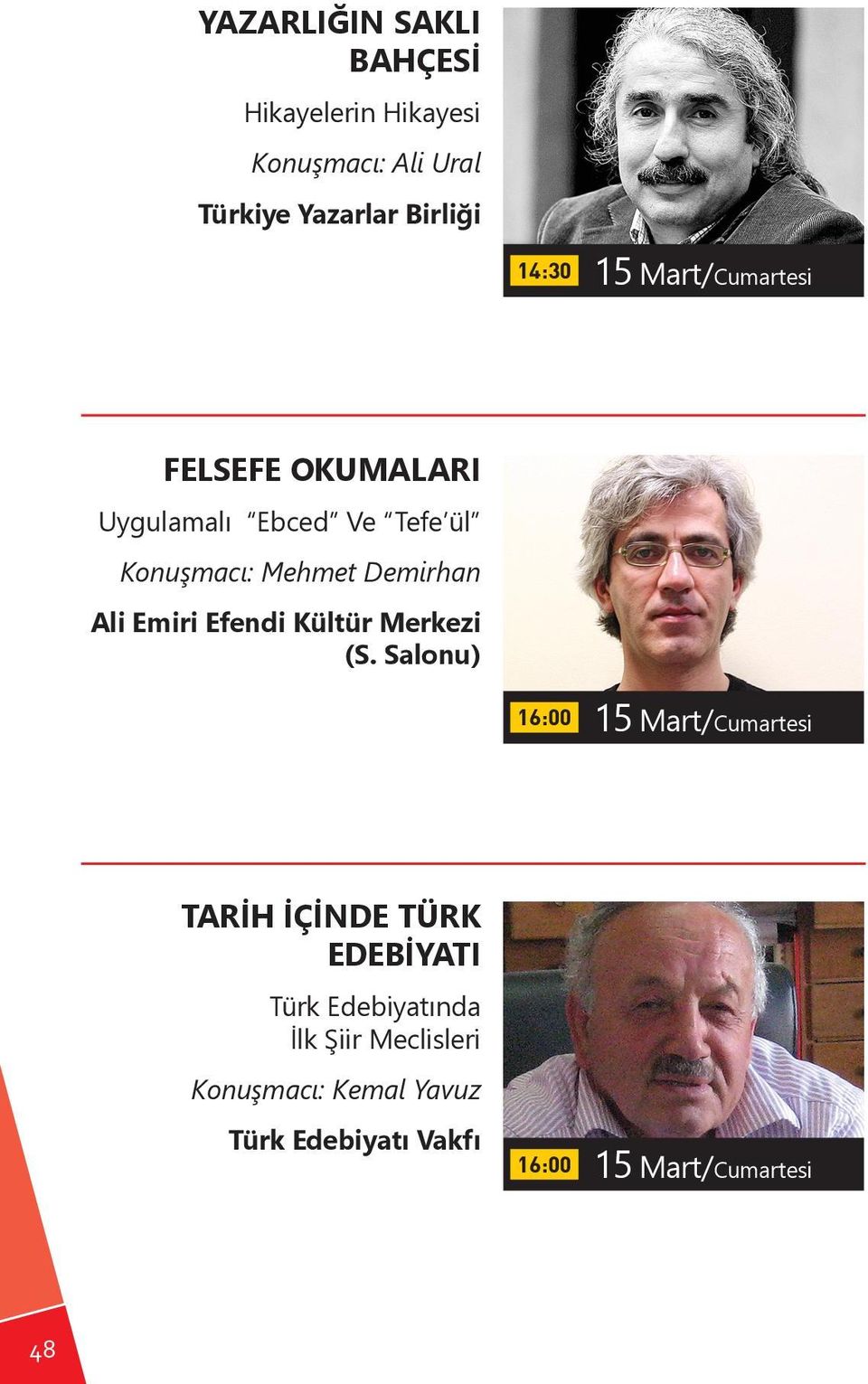 Konuşmacı: Mehmet Demirhan 16:00 15 Mart/Cumartesi TARİH İÇİNDE TÜRK EDEBİYATI Türk