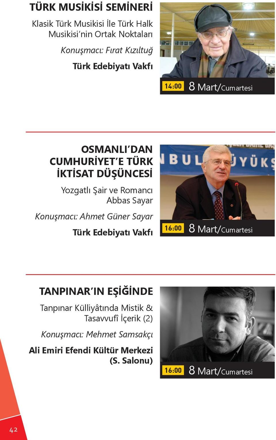 Şair ve Romancı Abbas Sayar Konuşmacı: Ahmet Güner Sayar Türk Edebiyatı Vakfı 16:00 8 Mart/Cumartesi TANPINAR