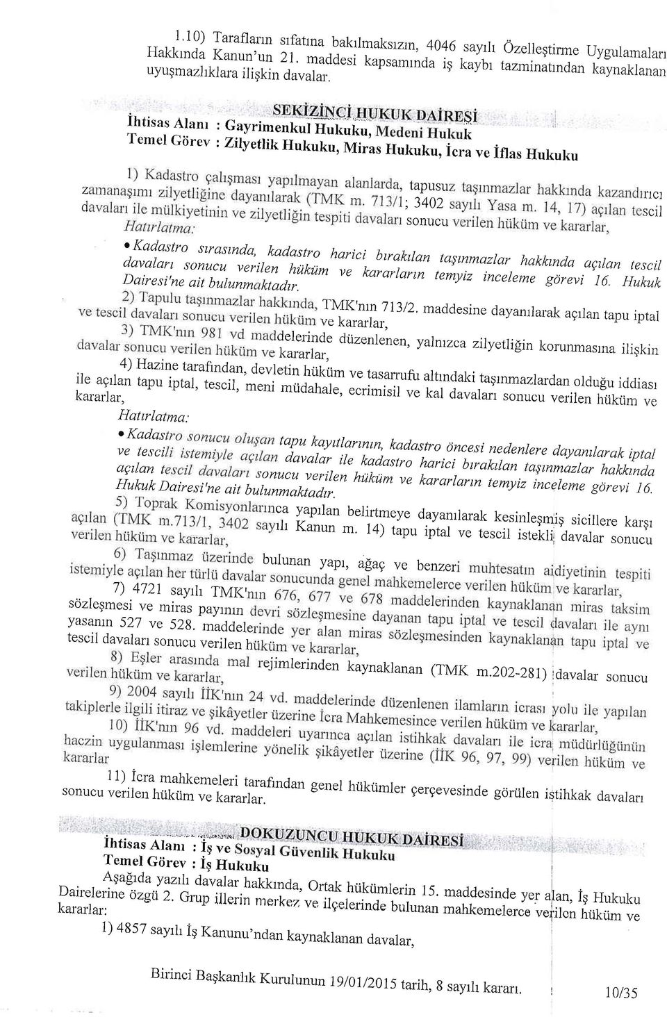 icra ve iflas Hukuku 7 tapusu rlct d * ; 3402 scil,onucu o Kadastro sryqstnda' kadastro harici brakrlan tasmmazlar hakkmcla aqilan tescil f;,i!