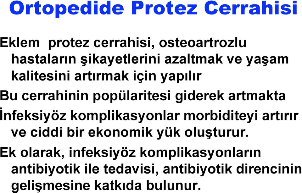 İnfeksiyöz komplikasyonlar morbiditeyi artırır ve ciddi bir ekonomik yük oluşturur.