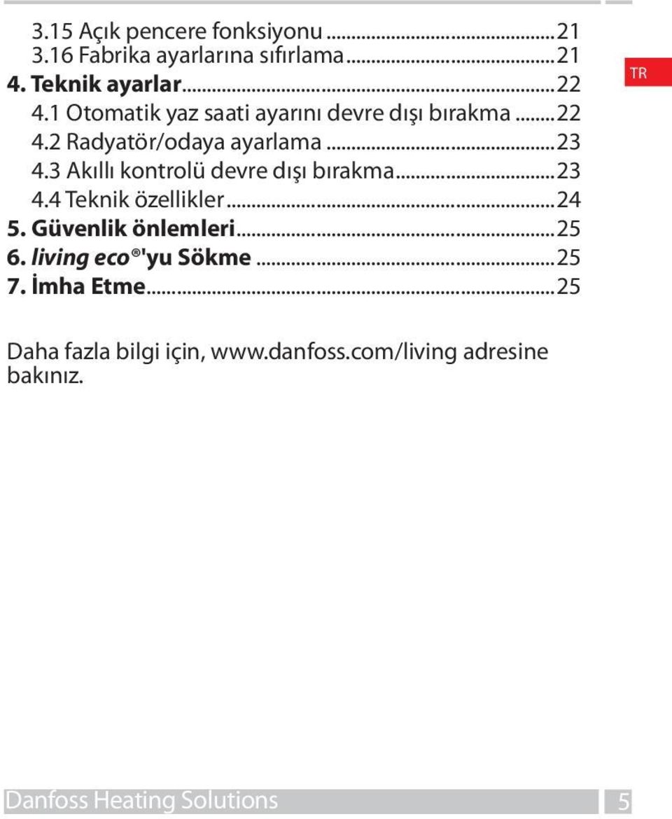 3 Akıllı kontrolü devre dışı bırakma...23 4.4 Teknik özellikler...24 5. Güvenlik önlemleri...25 6.