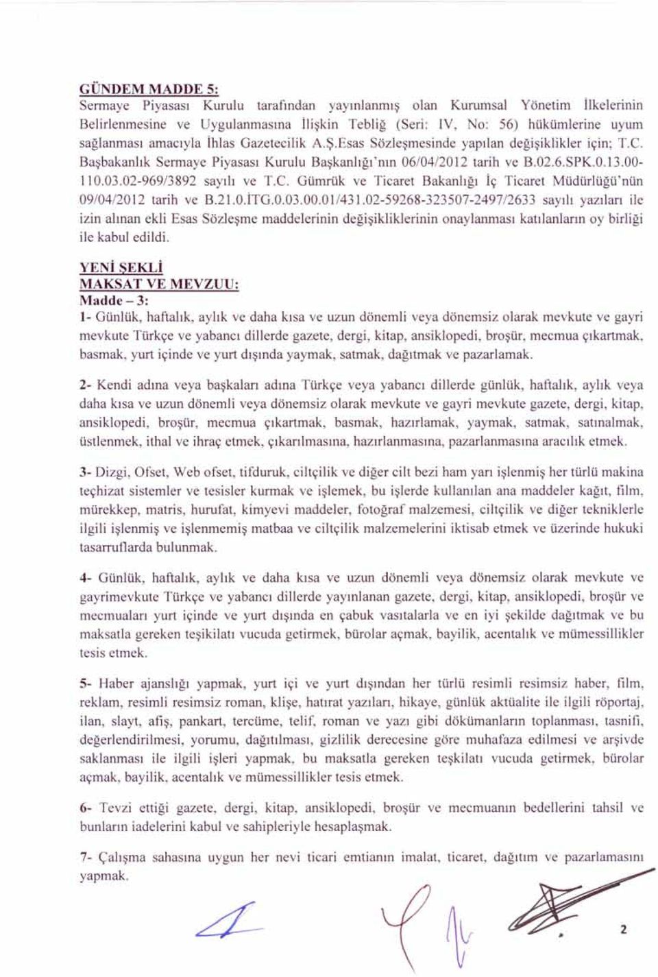 Gümrük ve Ticaret Bakanlığı iç Ticaret Müdürlüğü'nün 09/0412012 tarih ve B.21.0.İTG.0.03.00.01l431.