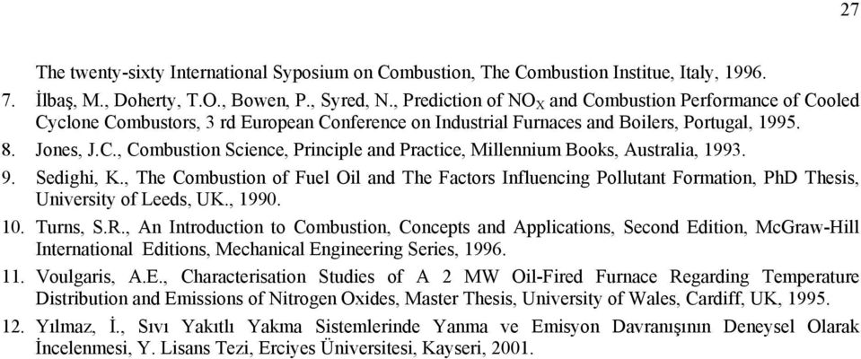9. Sedighi, K., The Combustion of Fuel Oil and The Factors Influencing Pollutant Formation, PhD Thesis, University of Leeds, UK., 199. 1. Turns, S.R.