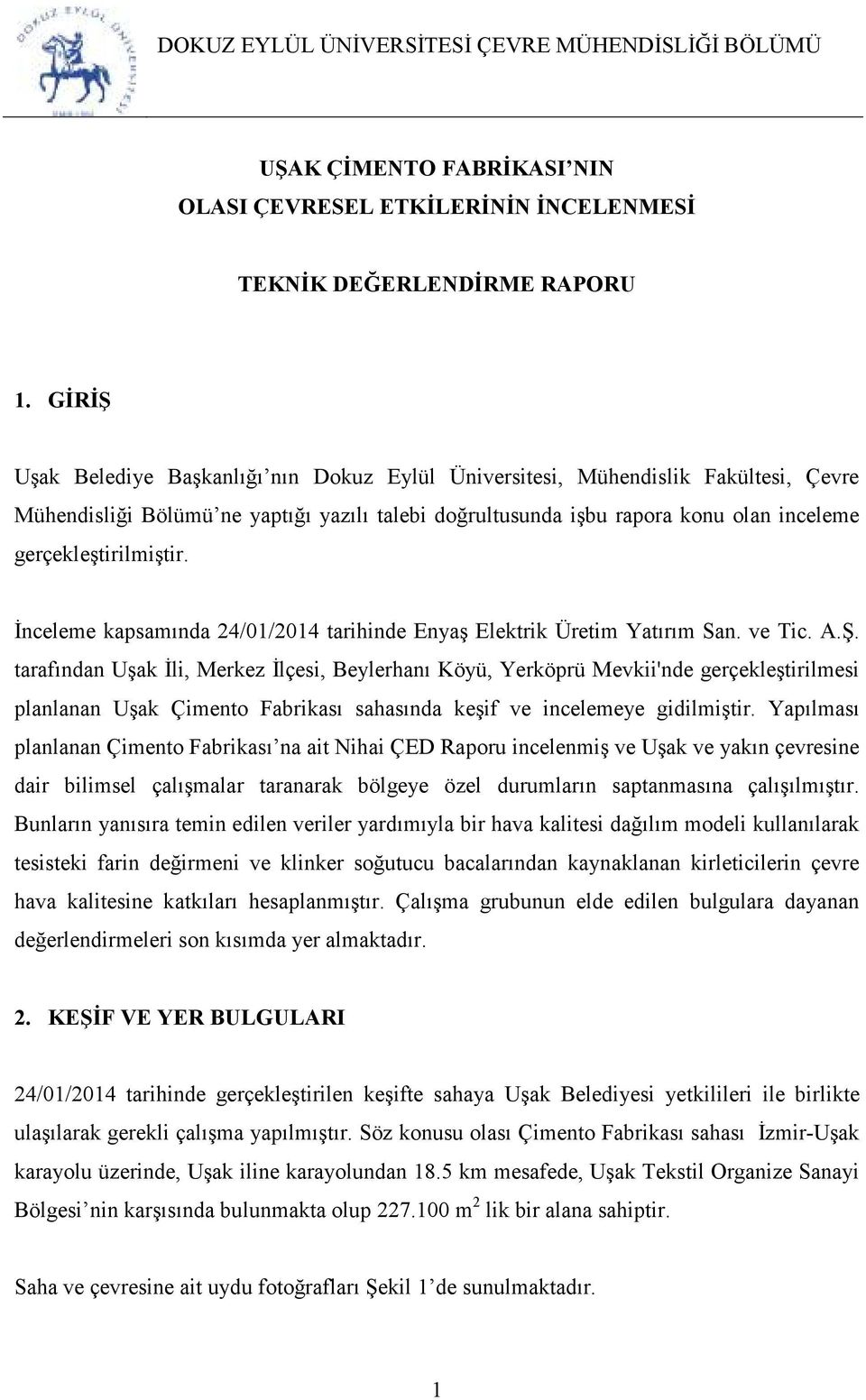 gerçekleştirilmiştir. Đnceleme kapsamında 24/01/2014 tarihinde Enyaş Elektrik Üretim Yatırım San. ve Tic. A.Ş.