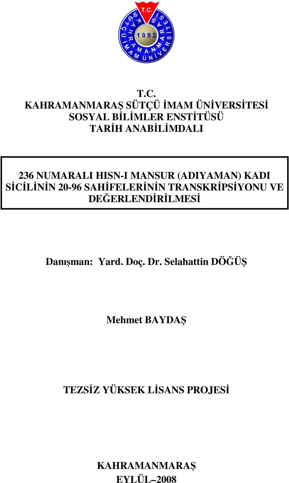 20-96 SAHĐFELERĐNĐN TRANSKRĐPSĐYONU VE DEĞERLENDĐRĐLMESĐ Danışman: Yard.