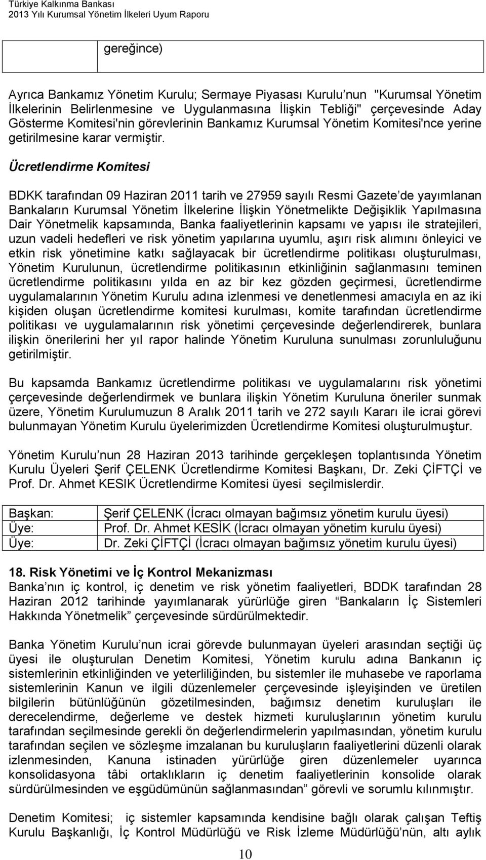 Ücretlendirme Komitesi BDKK tarafından 09 Haziran 2011 tarih ve 27959 sayılı Resmi Gazete de yayımlanan Bankaların Kurumsal Yönetim Ġlkelerine ĠliĢkin Yönetmelikte DeğiĢiklik Yapılmasına Dair