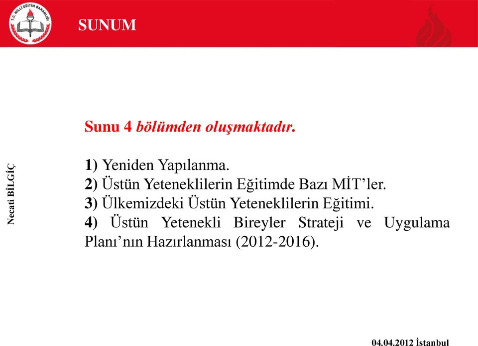 3) Ülkemizdeki Üstün Yeteneklilerin Eğitimi.