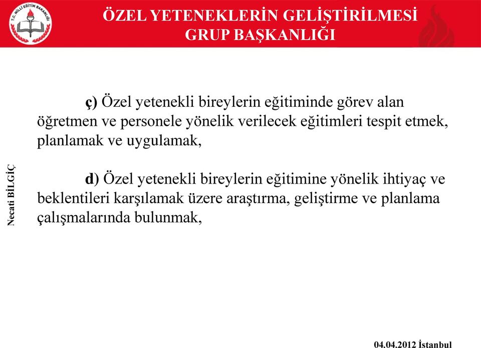 etmek, planlamak ve uygulamak, d) Özel yetenekli bireylerin eğitimine yönelik