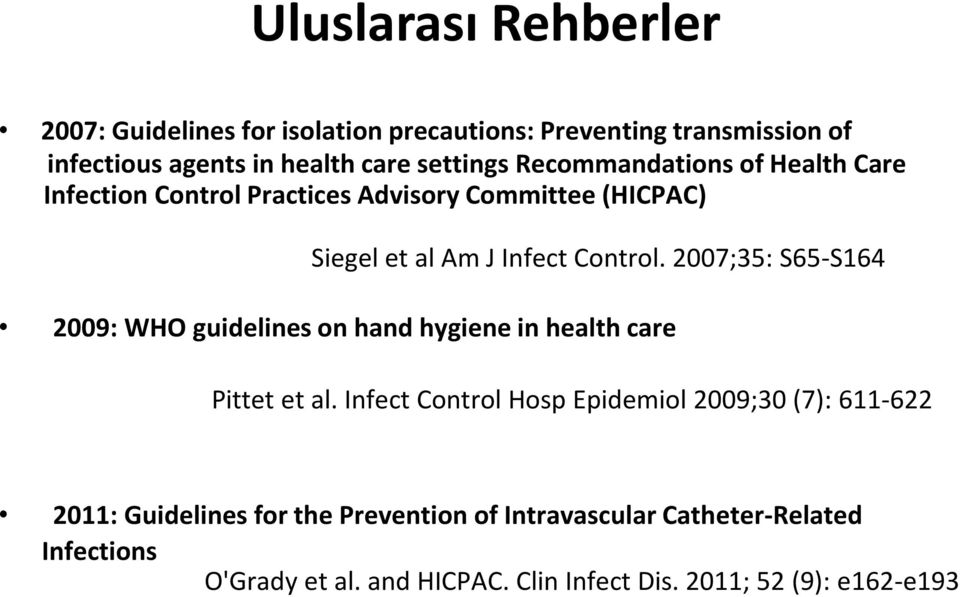 2007;35: S65-S164 2009: WHO guidelines on hand hygiene in health care Pittet et al.