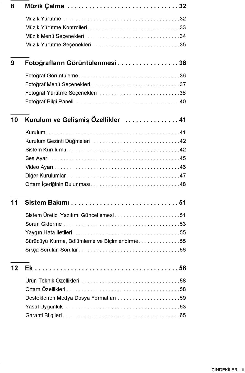 ............................. 37 Fotoğraf Yürütme Seçenekleri........................... 38 Fotoğraf Bilgi Paneli................................... 40 10 Kurulum ve Gelişmiş Özellikler............... 41 Kurulum.