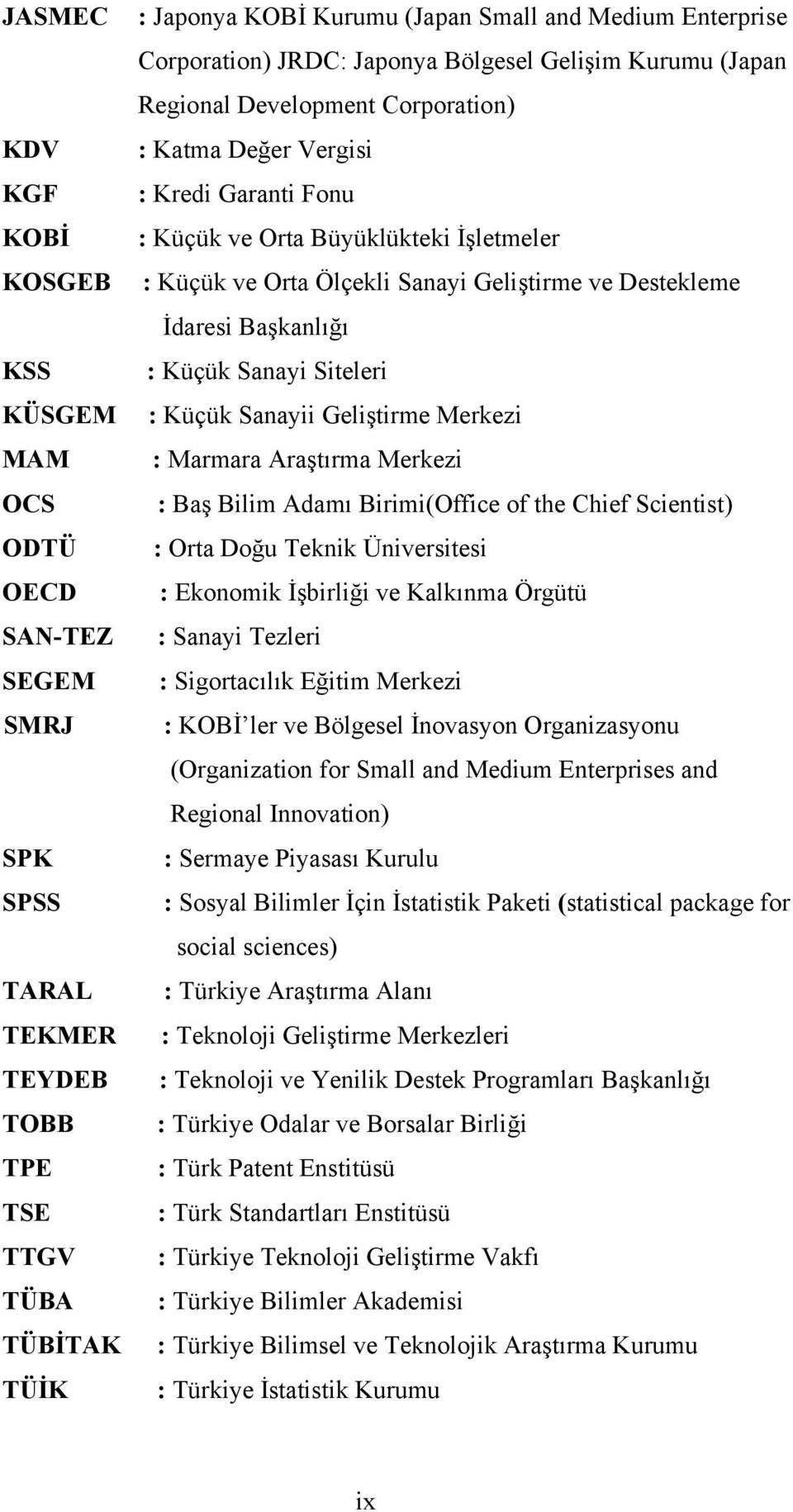 Sanayi Geliştirme ve Destekleme İdaresi Başkanlığı : Küçük Sanayi Siteleri : Küçük Sanayii Geliştirme Merkezi : Marmara Araştırma Merkezi : Baş Bilim Adamı Birimi(Office of the Chief Scientist) :