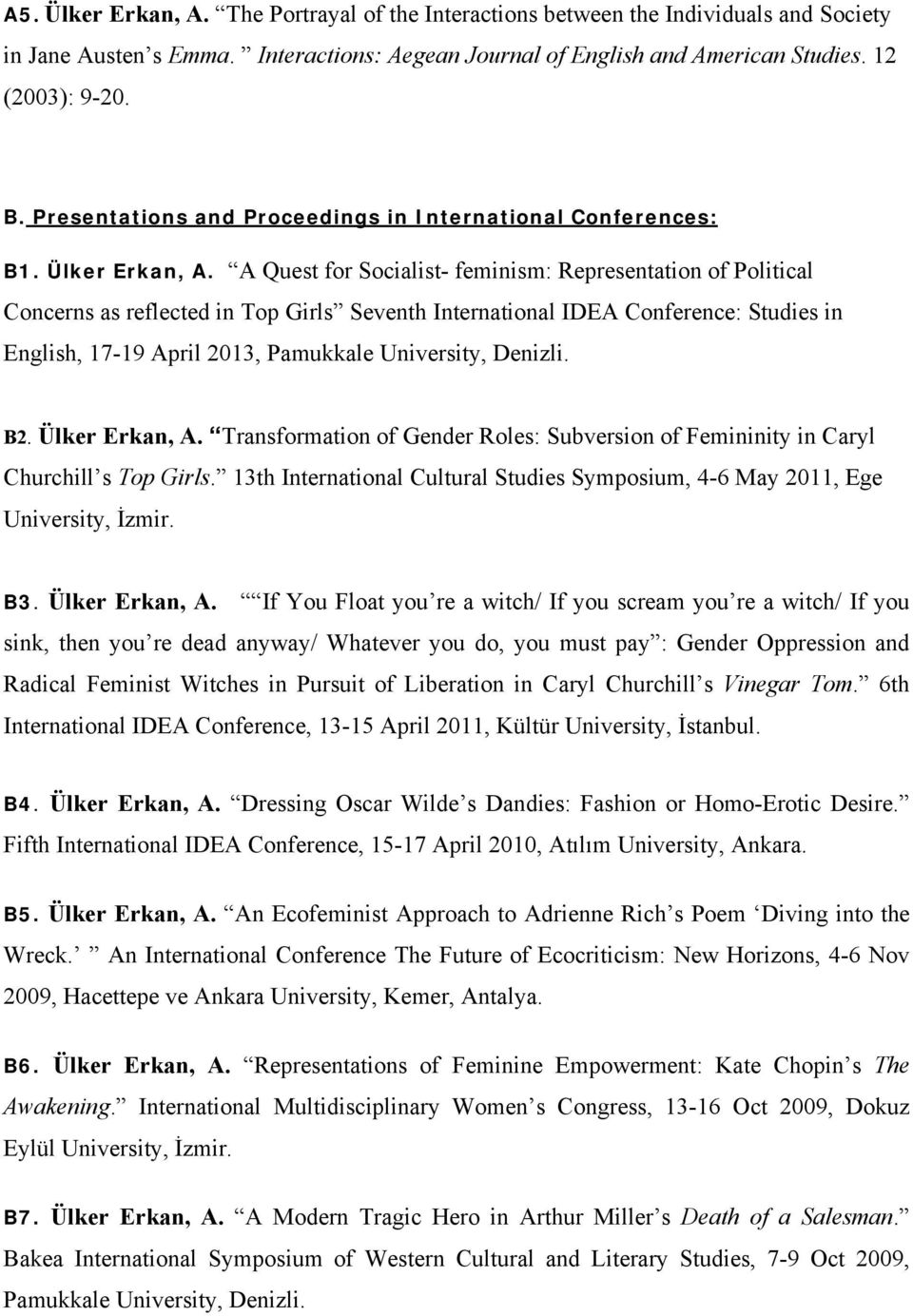 A Quest for Socialist- feminism: Representation of Political Concerns as reflected in Top Girls Seventh International IDEA Conference: Studies in English, 17-19 April 2013, Pamukkale University,