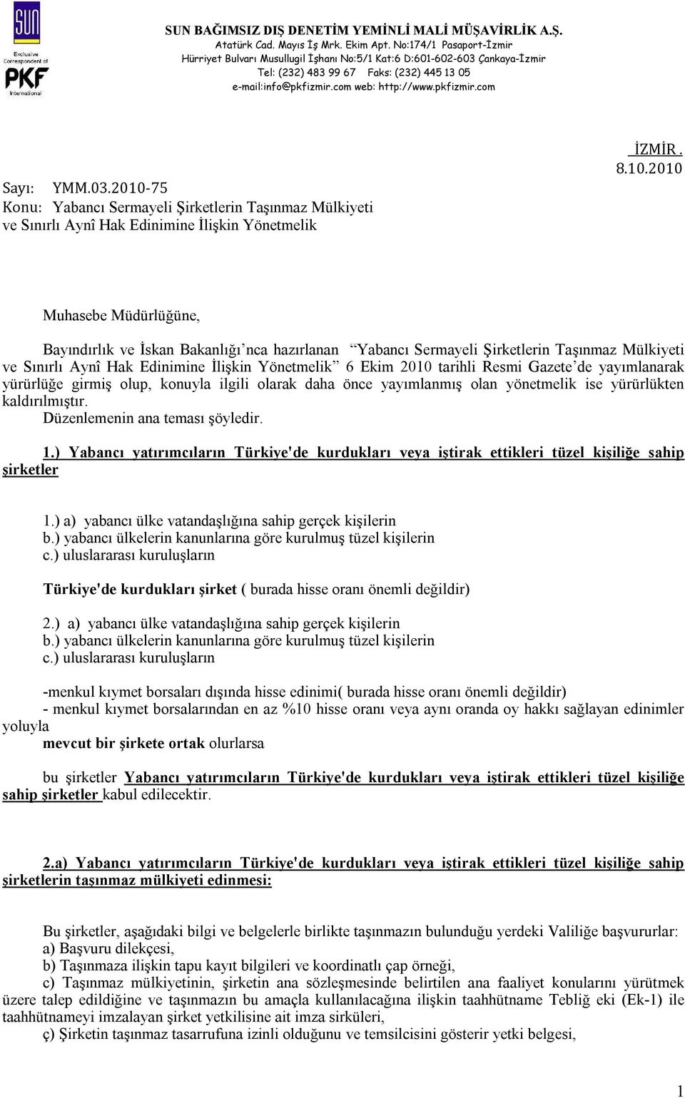 2010 Muhasebe Müdürlüğüne, Bayındırlık ve İskan Bakanlığı nca hazırlanan Yabancı Sermayeli Şirketlerin Taşınmaz Mülkiyeti ve Sınırlı Aynî Hak Edinimine İlişkin Yönetmelik 6 Ekim 2010 tarihli Resmi