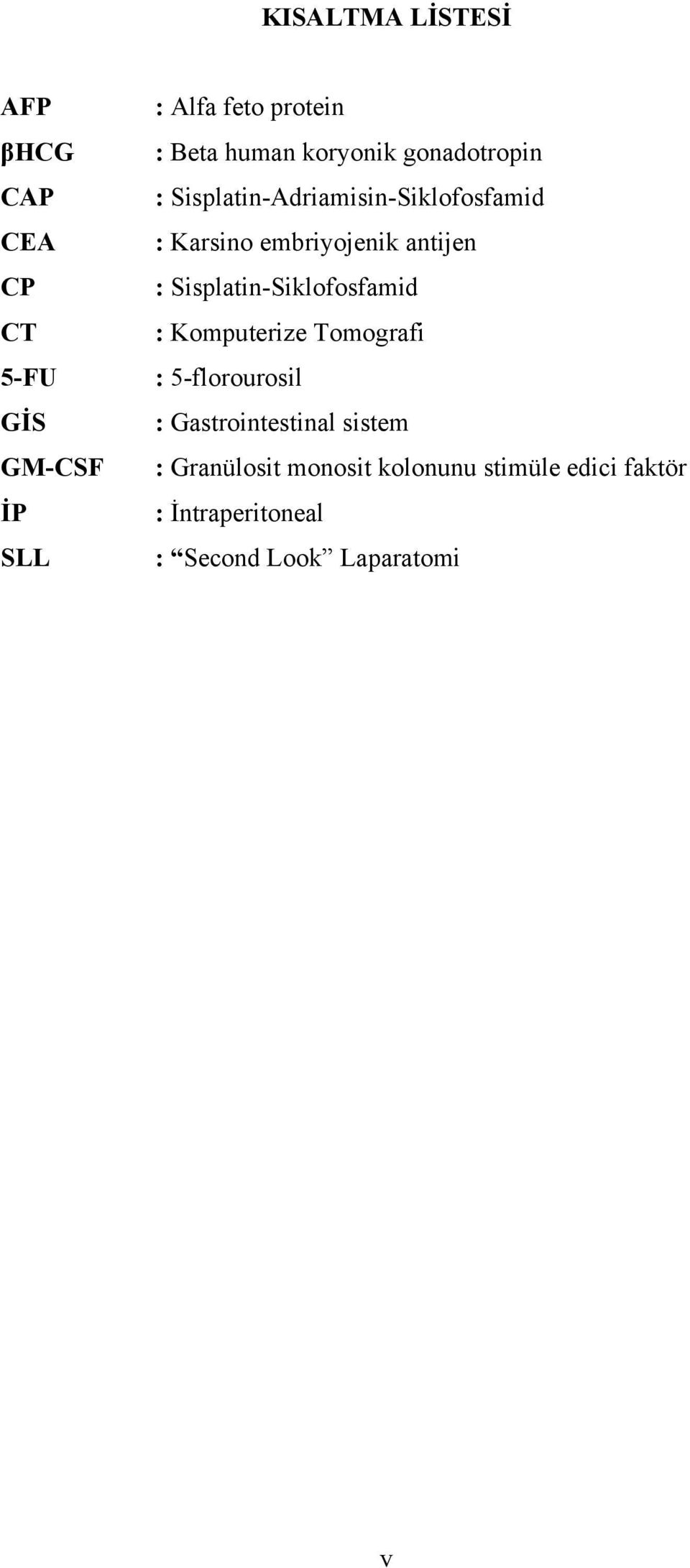 antijen : Sisplatin-Siklofosfamid : Komputerize Tomografi : 5-florourosil : Gastrointestinal