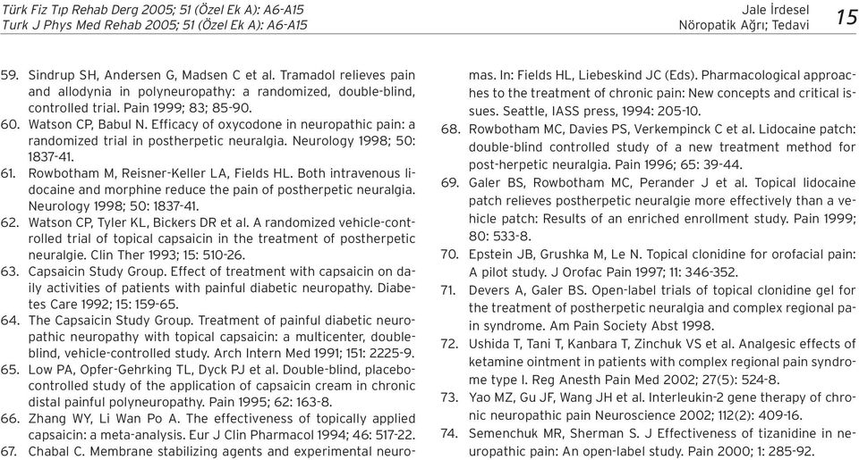 Efficacy of oxycodone in neuropathic pain: a randomized trial in postherpetic neuralgia. Neurology 1998; 50: 1837-41. 61. Rowbotham M, Reisner-Keller LA, Fields HL.