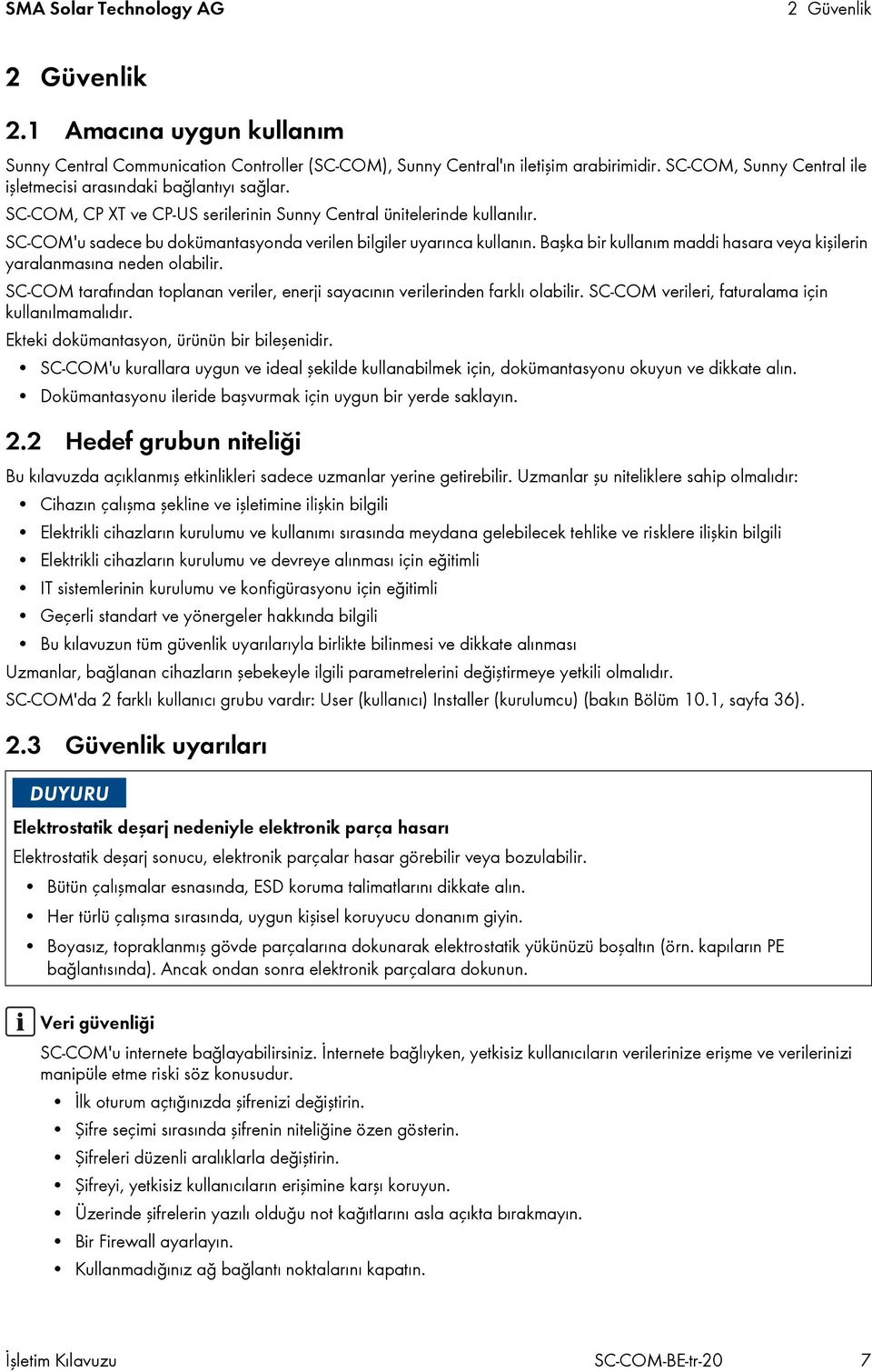 SC-COM'u sadece bu dokümantasyonda verilen bilgiler uyarınca kullanın. Başka bir kullanım maddi hasara veya kişilerin yaralanmasına neden olabilir.