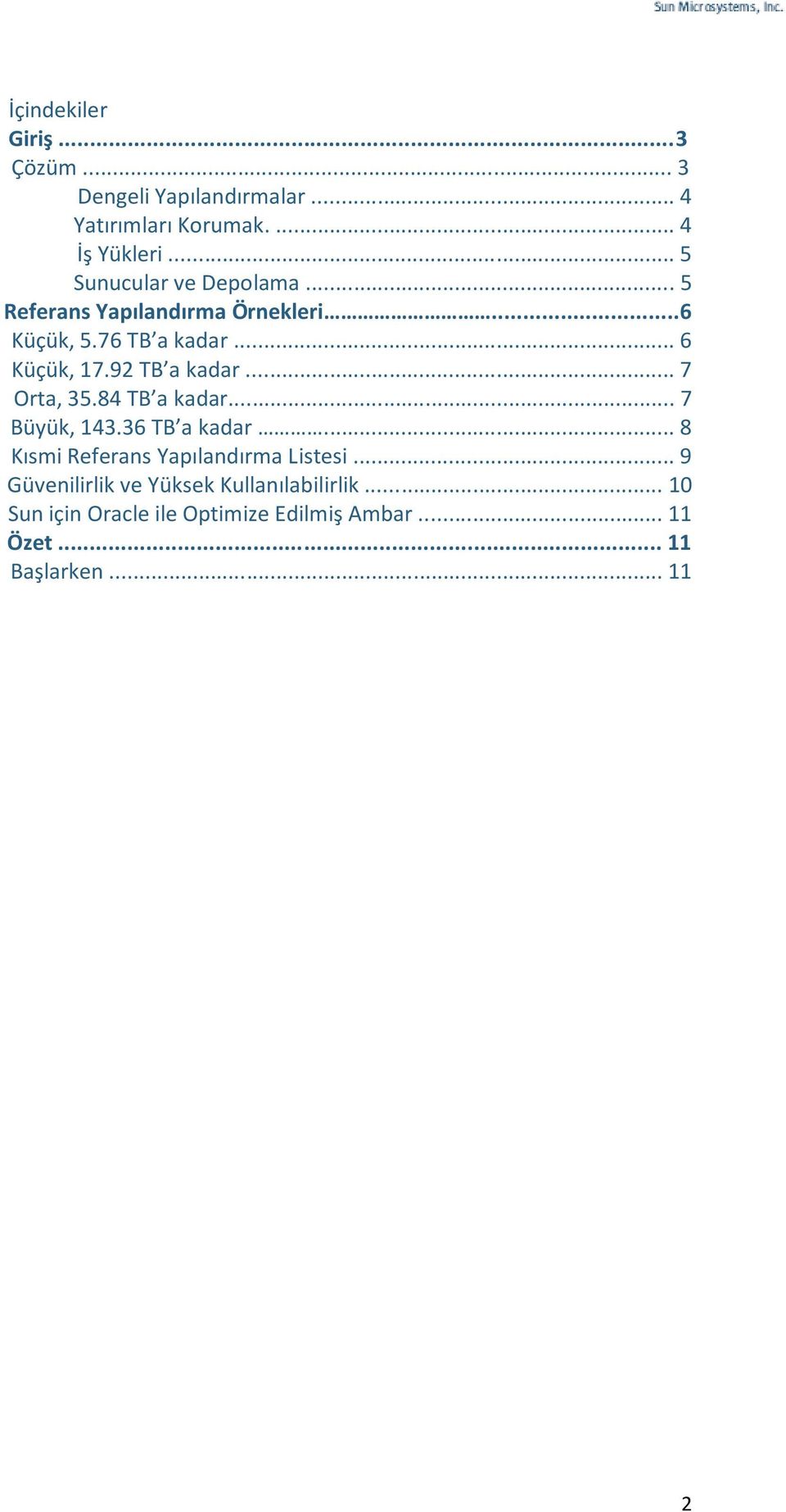 92 TB a kadar... 7 Orta, 35.84 TB a kadar... 7 Büyük, 143.36 TB a kadar... 8 Kısmi Referans Yapılandırma Listesi.