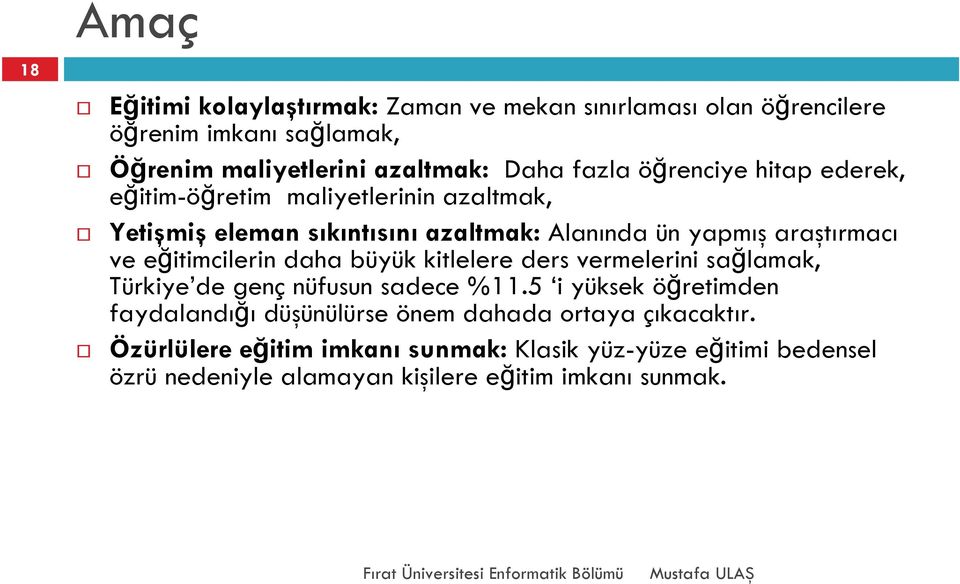 eğitimcilerin daha büyük kitlelere ders vermelerini sağlamak, Türkiye de genç nüfusun sadece %11.