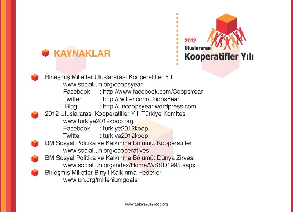 com 2012 Uluslararası Kooperatifler Yılı Türkiye Komitesi www.turkiye2012koop.