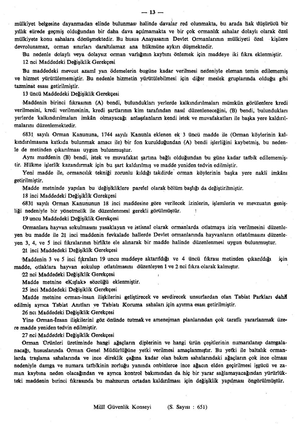 ibu nedenle dolaylı veya dolaysız orman varlığının kaybını önlemek için maddeye iki fıkra eklenmiştir.