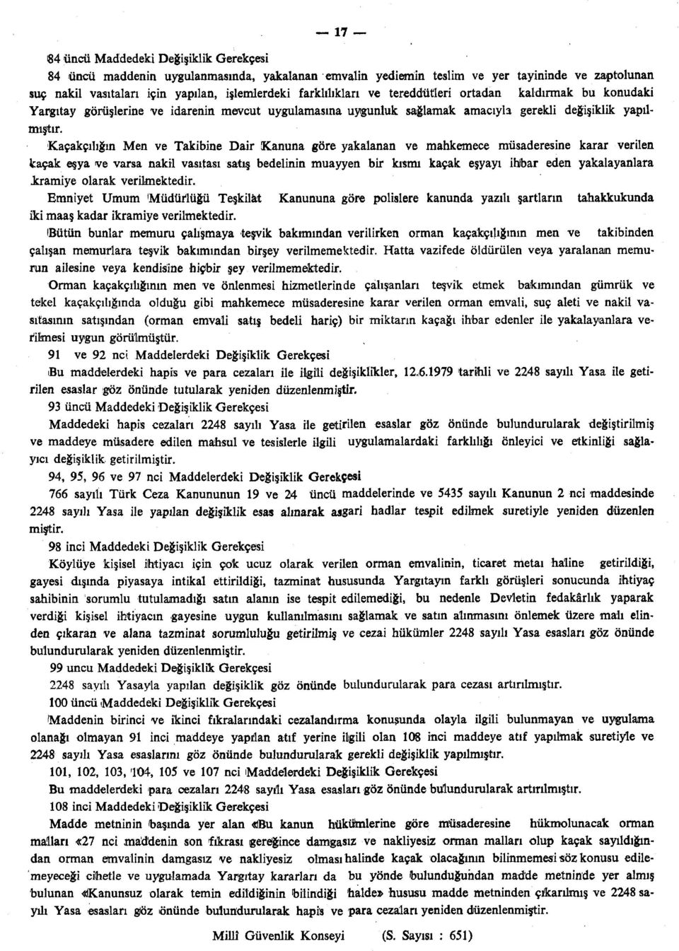 Kaçakçılığın Men ve Takibine Dair Kanuna göre yakalanan ve mahkemece müsaderesine karar verilen kaçak eşya ve varsa nakil vasıtası satış bedelinin muayyen bir kısmı kaçak eşyayı ihlbar eden