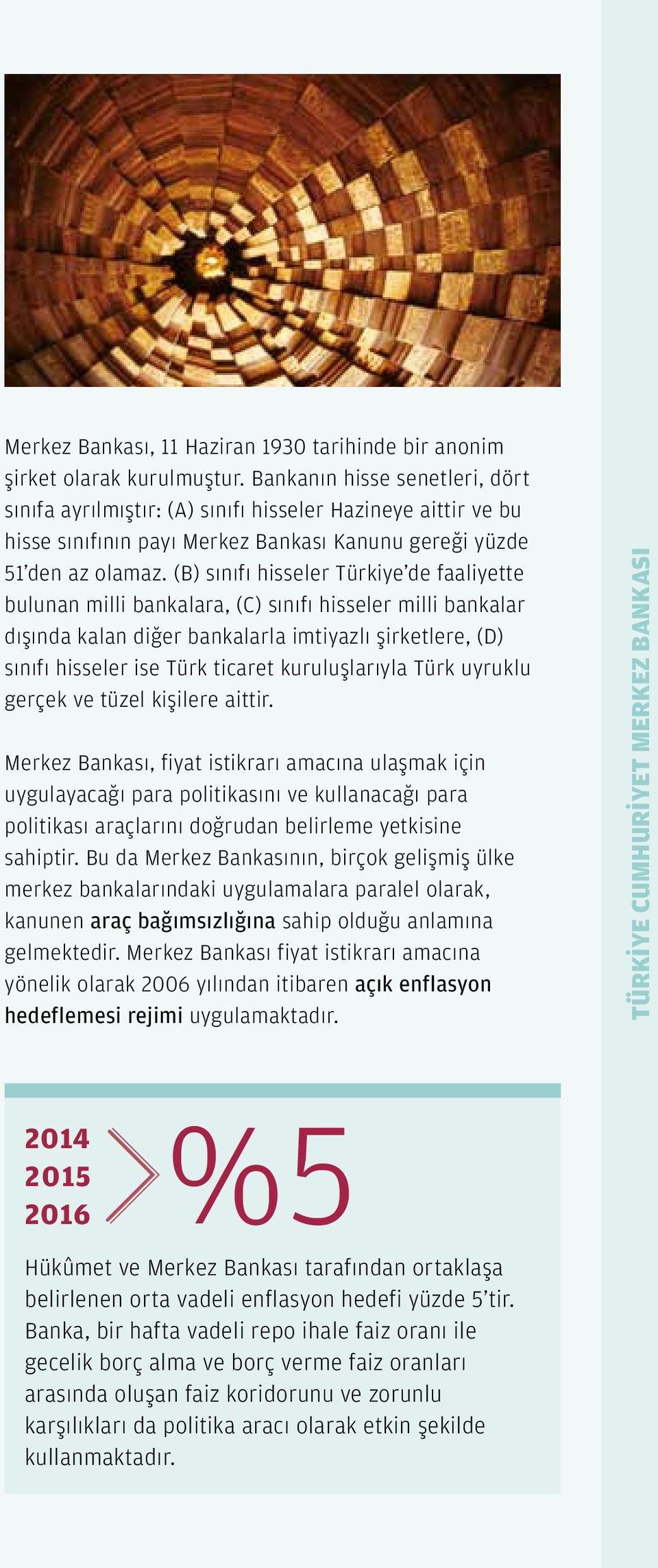 (B) sınıfı hisseler Türkiye de faaliyette bulunan milli bankalara, (C) sınıfı hisseler milli bankalar dışında kalan diğer bankalarla imtiyazlı şirketlere, (D) sınıfı hisseler ise Türk ticaret