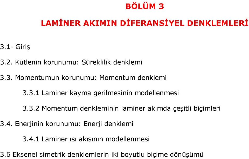 3. Momenm denkleminin laminer akımda çeşili biçimleri 3.4.