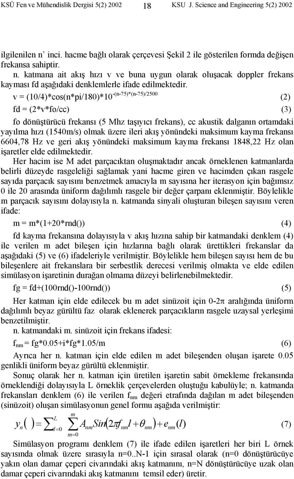 katmana ait akış hızı v ve buna uygun olarak oluşacak doppler frekan kaymaı fd aşağıdaki denklemlerle ifade edilmektedir.