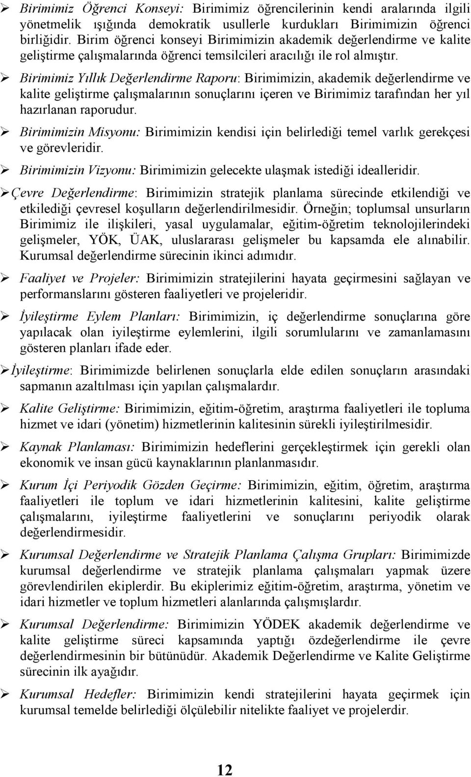 Brmmz Yıllık Değerlendrme Raporu: Brmmzn, mk değerlendrme ve kalte gelştrme çalışmalarının sonuçlarını çeren ve Brmmz tarafından her hazırlanan raporudur.