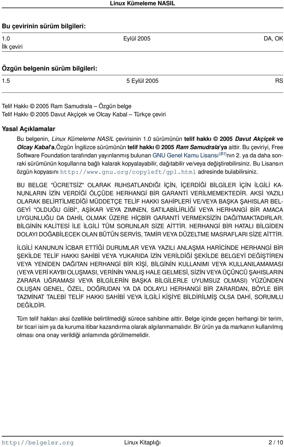 0 sürümünün telif hakkı 2005 Davut Akçiçek ve Olcay Kabal a,özgün İngilizce sürümünün telif hakkı 2005 Ram Samudrala ya aittir.