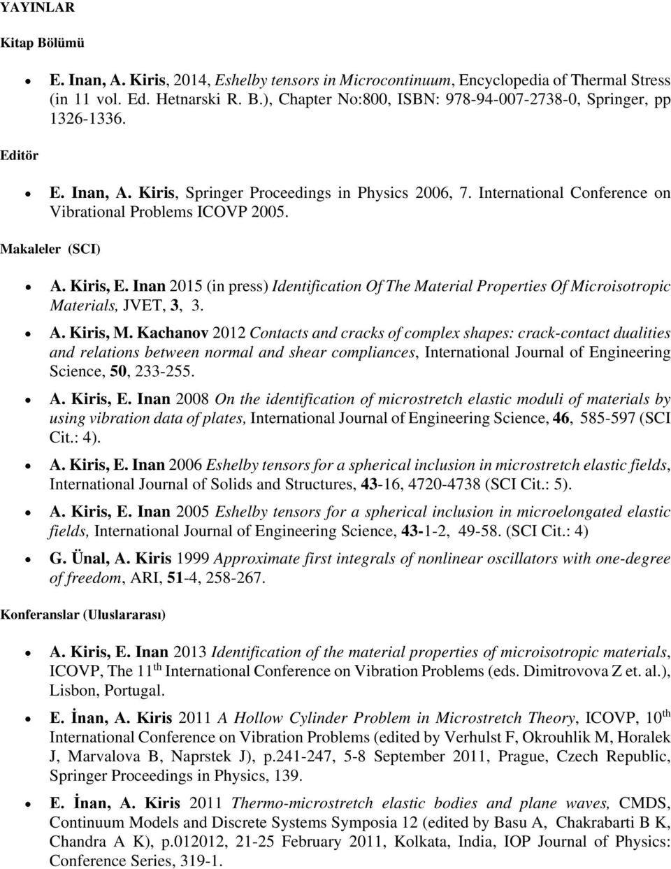 Inan 2015 (in press) Identification Of The Material Properties Of Microisotropic Materials, JVET, 3, 3. A. Kiris, M.