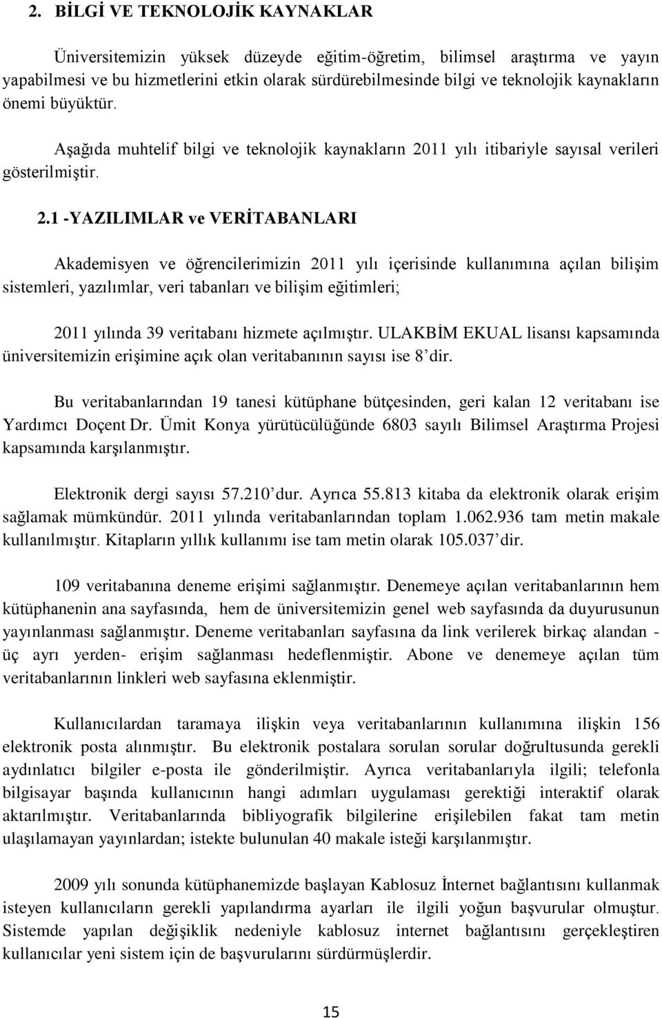 11 yılı itibariyle sayısal verileri gösterilmiştir. 2.