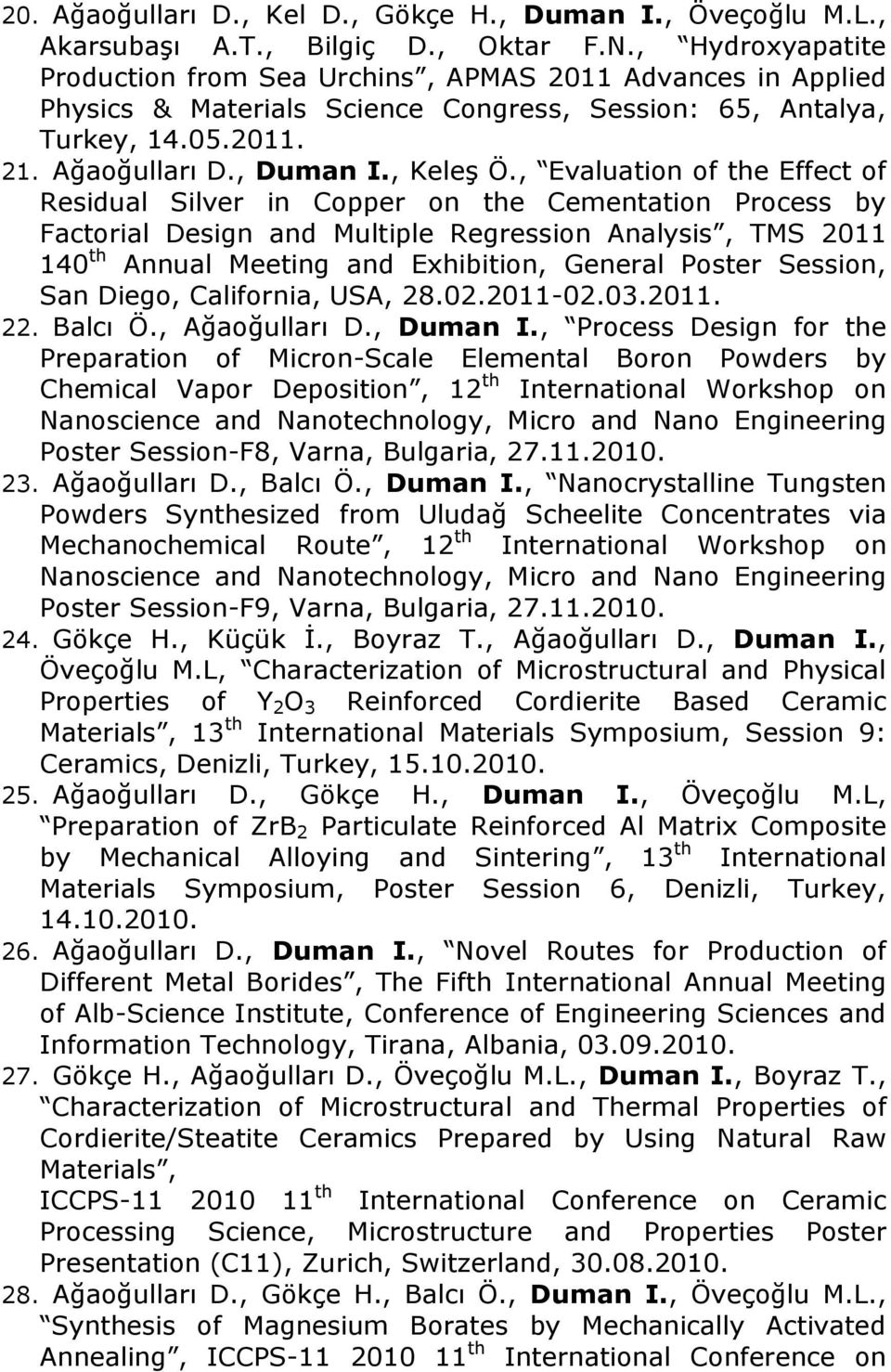 , Evaluation of the Effect of Residual Silver in Copper on the Cementation Process by Factorial Design and Multiple Regression Analysis, TMS 2011 140 th Annual Meeting and Exhibition, General Poster