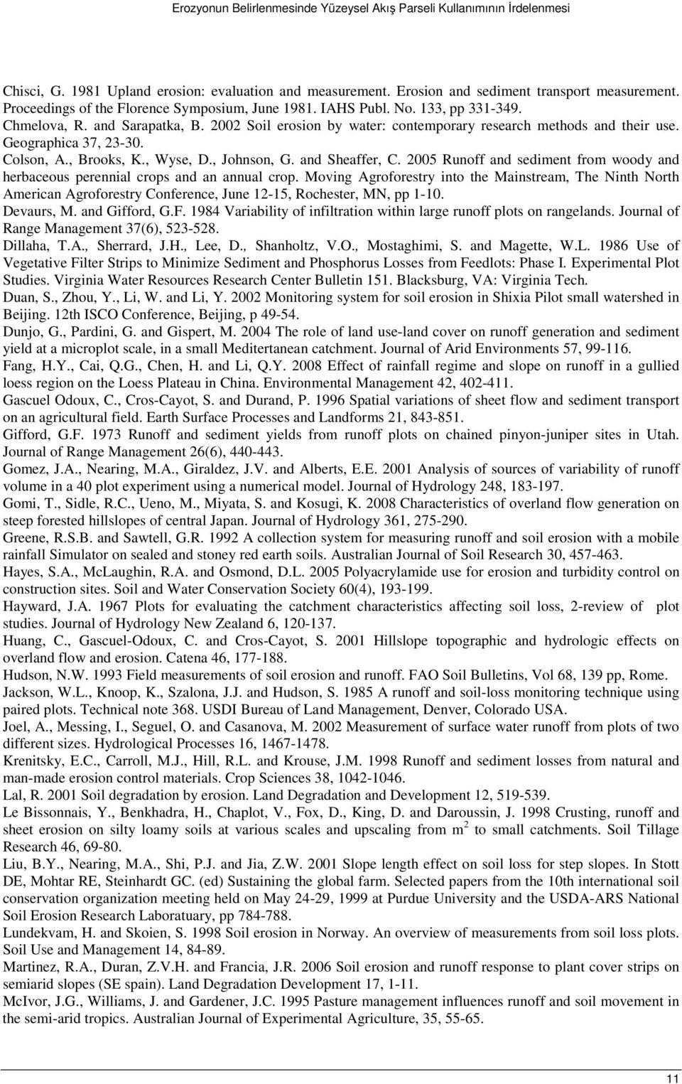 Geographica 37, 23-30. Colson, A., Brooks, K., Wyse, D., Johnson, G. and Sheaffer, C. 2005 Runoff and sediment from woody and herbaceous perennial crops and an annual crop.