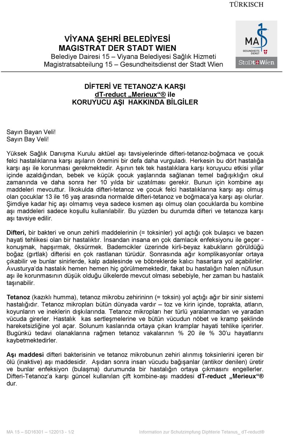 Yüksek Sağlık Danışma Kurulu aktüel aşı tavsiyelerinde difteri-tetanoz-boğmaca ve çocuk felci hastalıklarına karşı aşıların önemini bir defa daha vurguladı.