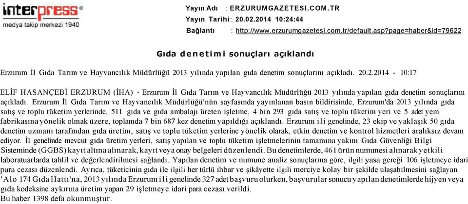 Erzurum İl Gıda Tarım ve Hayvancılık Müdürlüğü'nün sayfasında yayınlanan basın bildirisinde, Erzurum'da 2013 yılında gıda satış ve toplu tüketim yerlerinde, 511 gıda ve gıda ambalajı üreten işletme,