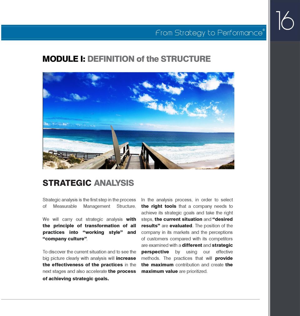 To discover the current situation and to see the big picture clearly with analysis will increase the effectiveness of the practices in the next stages and also accelerate the process of achieving