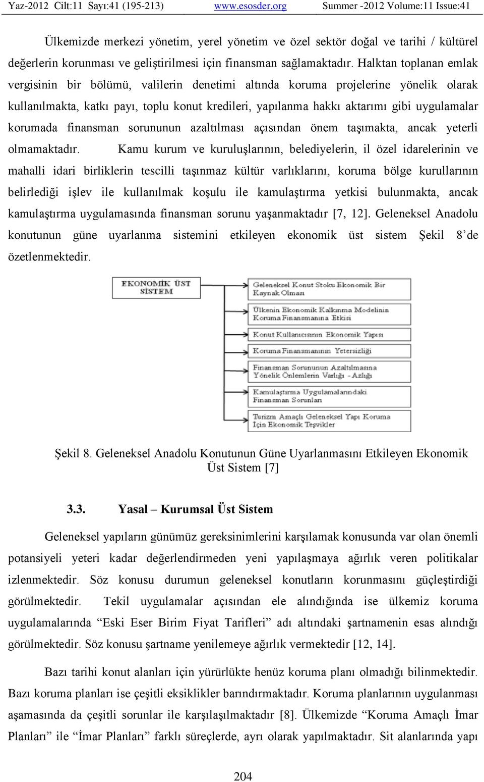 korumada finansman sorununun azaltılması açısından önem taşımakta, ancak yeterli olmamaktadır.