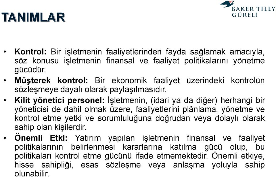 Kilit yönetici personel: İşletmenin, (idari ya da diğer) herhangi bir yöneticisi de dahil olmak üzere, faaliyetlerini plânlama, yönetme ve kontrol etme yetki ve sorumluluğuna doğrudan