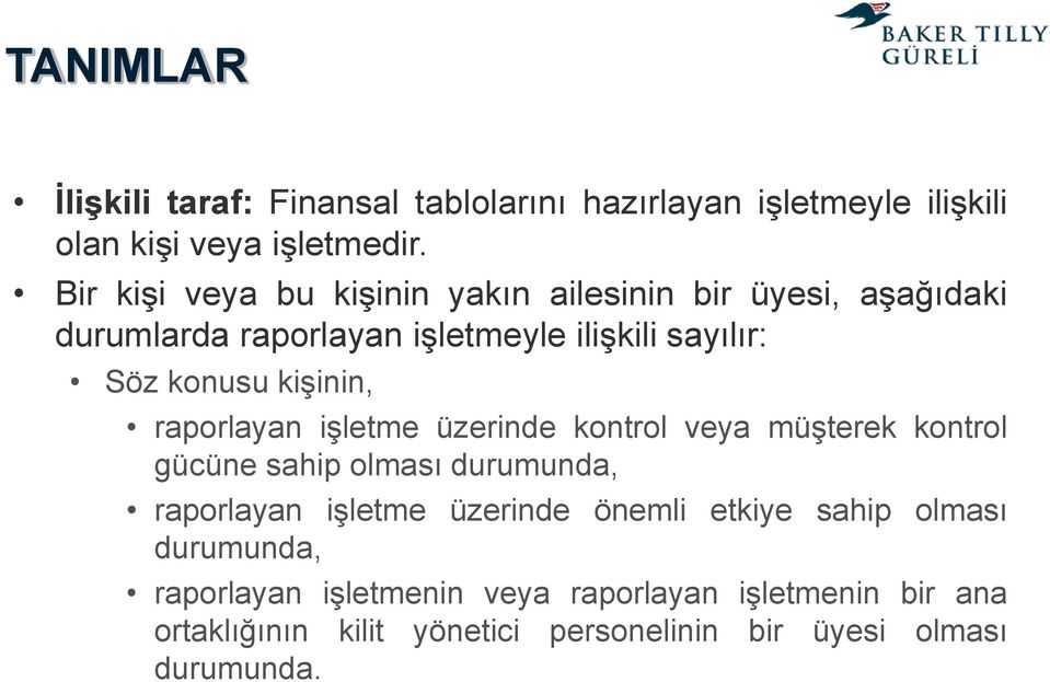 kişinin, raporlayan işletme üzerinde kontrol veya müşterek kontrol gücüne sahip olması durumunda, raporlayan işletme üzerinde