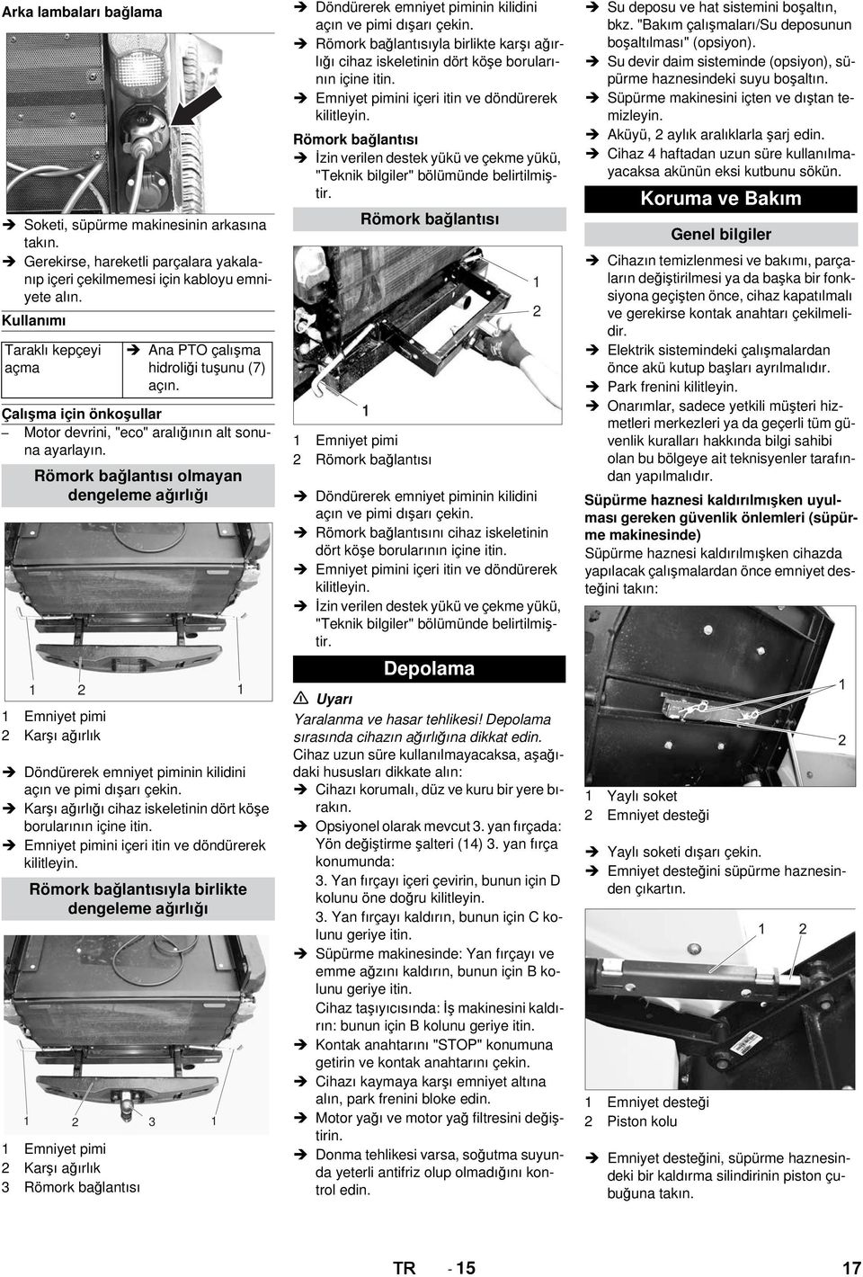 Römork bağlantısı olmayan dengeleme ağırlığı 1 Emniyet pimi 2 Karşı ağırlık Döndürerek emniyet piminin kilidini açın ve pimi dışarı çekin.