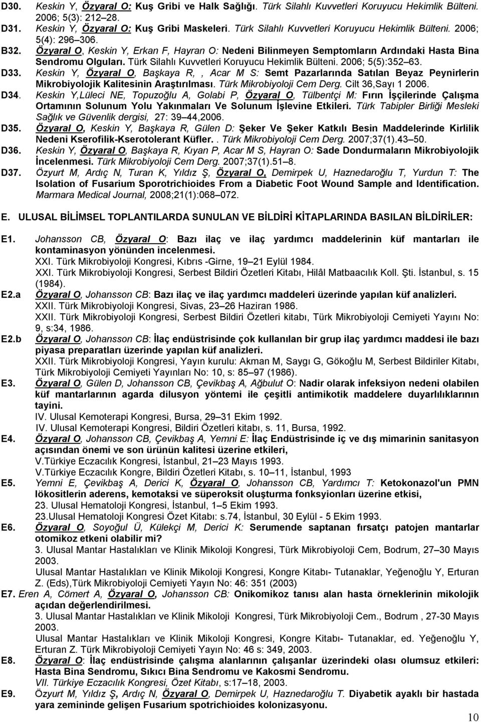 Türk Silahlı Kuvvetleri Koruyucu Hekimlik Bülteni. 2006; 5(5):352 63. D33.