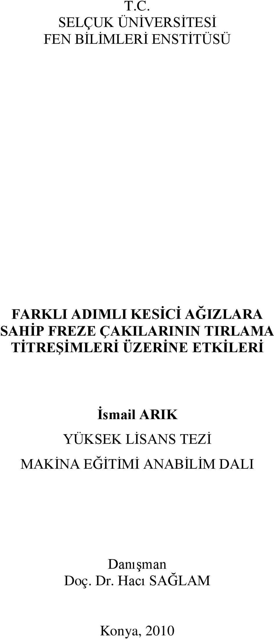 TİTREŞİMLERİ ÜZERİNE ETKİLERİ İsmail ARIK YÜKSEK LİSANS TEZİ