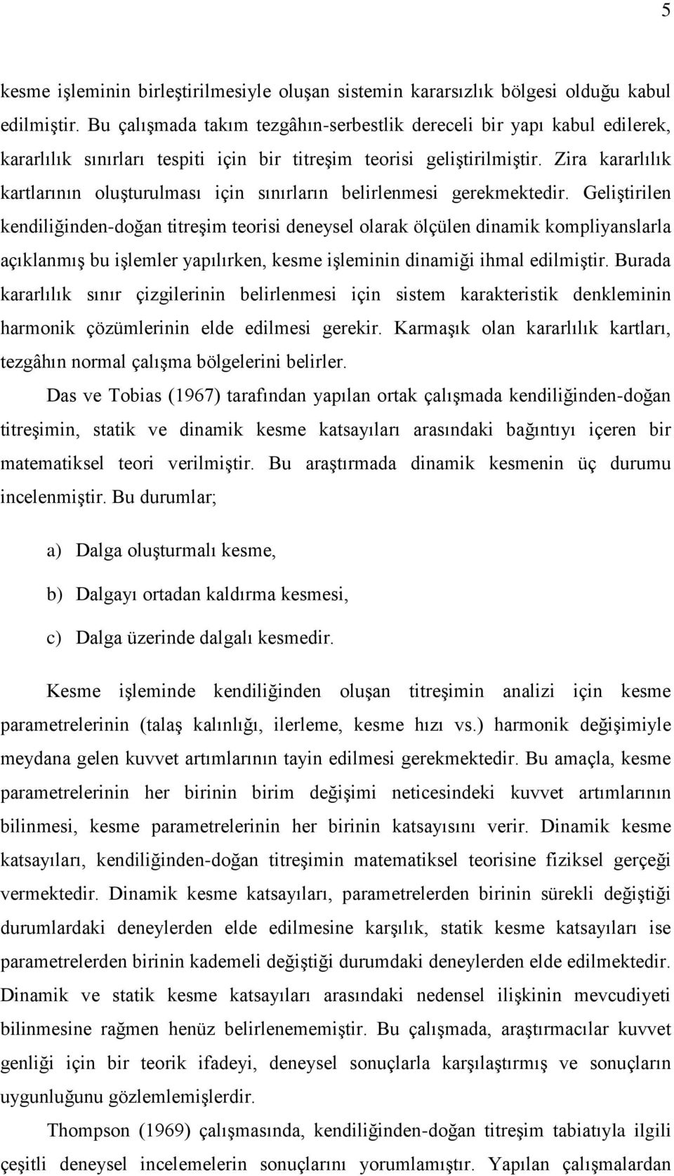 Zira kararlılık kartlarının oluşturulması için sınırların belirlenmesi gerekmektedir.