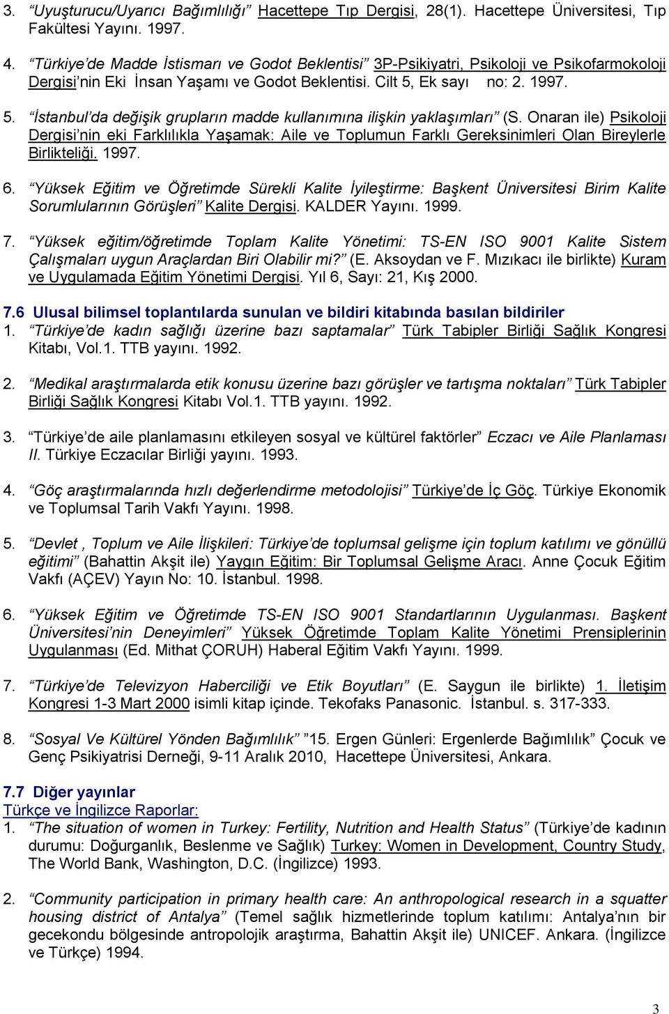 Ek sayı no: 2. 1997. 5. İstanbul da değişik grupların madde kullanımına ilişkin yaklaşımları (S.